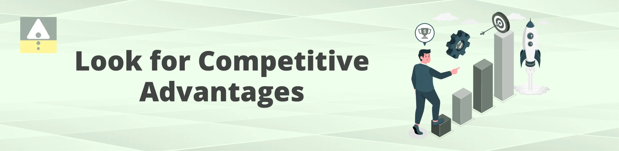 Look for Competitive Advantages